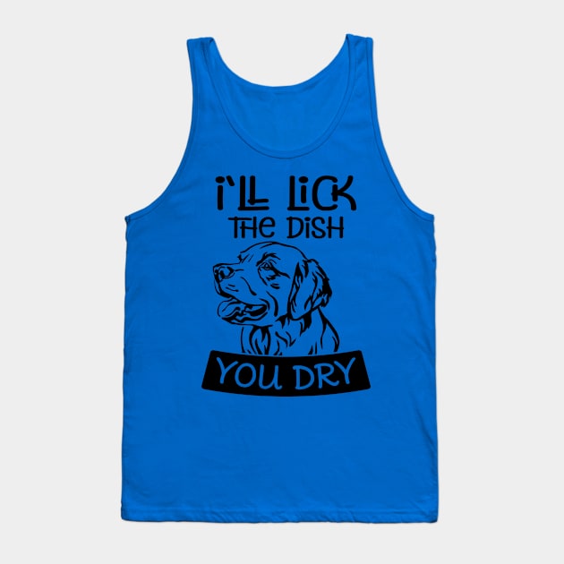 I'll LICK THE DISH YOU DRY Tank Top by Jackies FEC Store